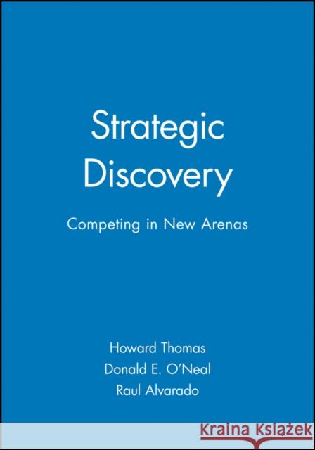 Strategic Discovery: Competing in New Arenas Thomas, Howard 9780471976325 John Wiley & Sons