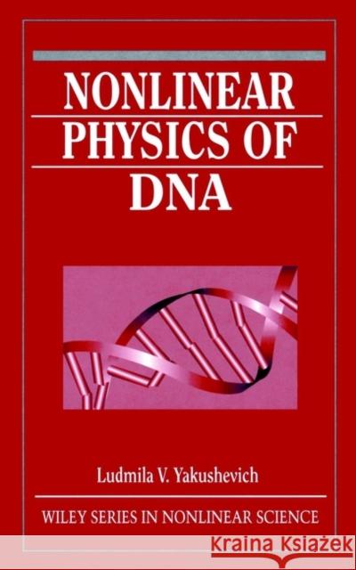 Nonlinear Physics of DNA Ludmila Vladimirovna Yakushevich L. V. Iakushevich Yakushevich 9780471978244 John Wiley & Sons
