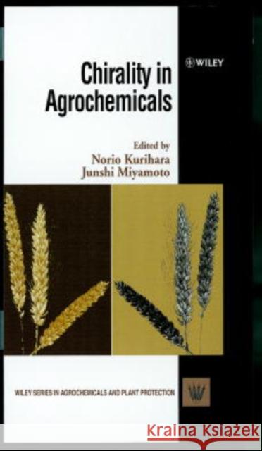 Chirality in Agrochemicals Junshi Miyamoto Norio Kurihara J. Miyamoto 9780471981213 John Wiley & Sons