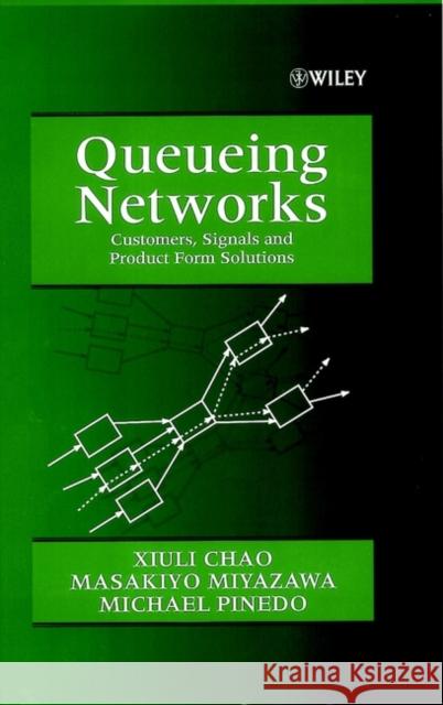 Queueing Networks: Customers, Signals and Product Form Solutions Chao, Xiuli 9780471983095