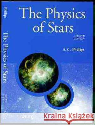 The Physics of Stars A C Phillips 9780471987987 John Wiley & Sons Inc