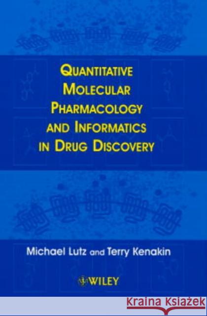 Quantitative Molecular Pharmacology and Informatics in Drug Discovery Michael William Lutz Terry Kenakin Lutz 9780471988618