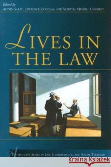 Lives in the Law Austin Sarat Lawrence Douglas Martha Merrill Umphrey 9780472031610 University of Michigan Press