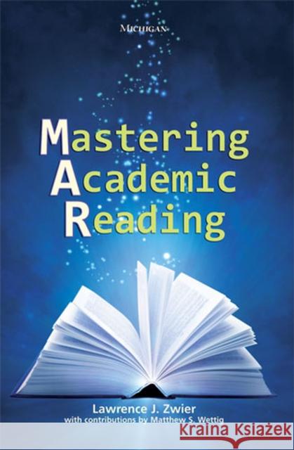Mastering Academic Reading Lawrence J. Zwier Matthew S. Weltig 9780472032235 University of Michigan Press