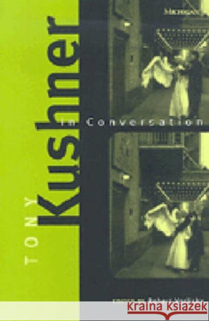 Tony Kushner in Conversation Robert Vorlicky Tony Kushner 9780472066612 University of Michigan Press