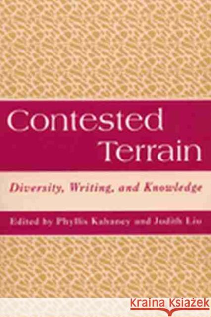 Contested Terrain: Diversity, Writing, and Knowledge Kahaney, Phyllis Sherman 9780472067862 University of Michigan Press