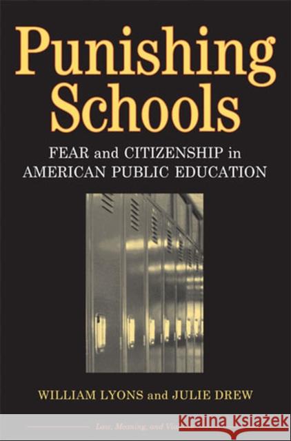 Punishing Schools: Fear and Citizenship in American Public Education Lyons 9780472069057