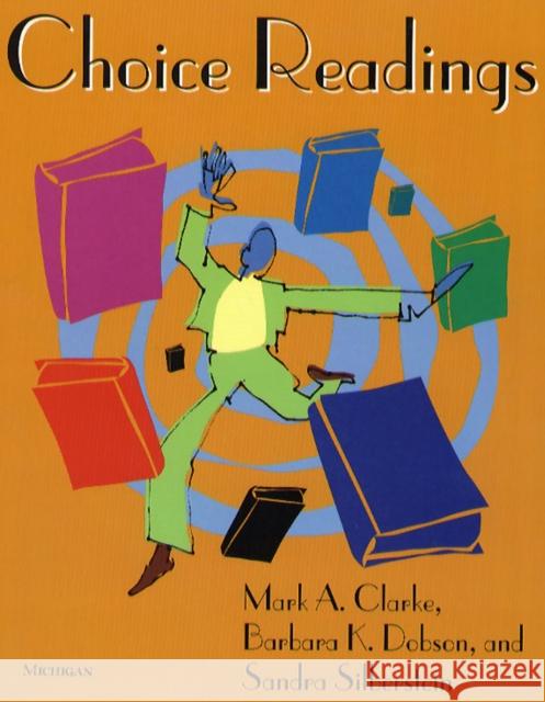 Choice Readings Mark A. Clarke Sandra Silberstein Barbara K. Dobson 9780472083299 University of Michigan Press