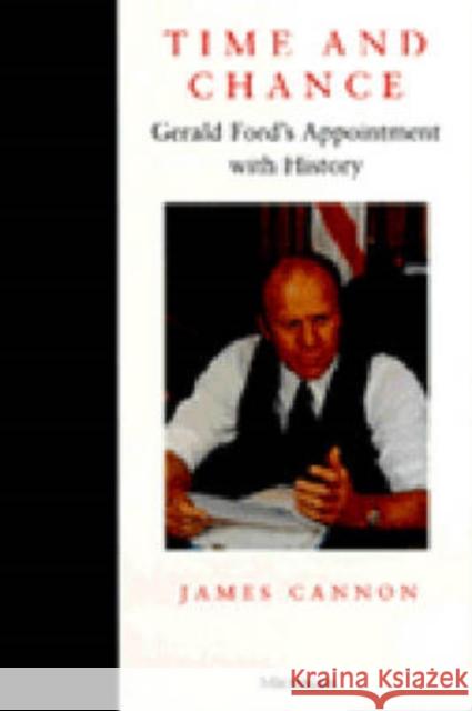 Time and Chance: Gerald Ford's Appointment with History Cannon, James 9780472084821