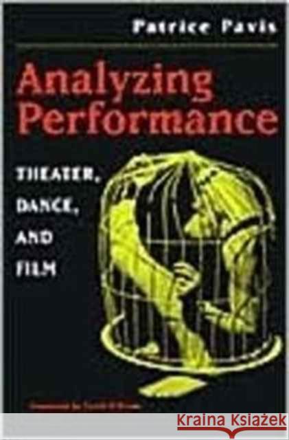 Analyzing Performance: Theater, Dance, and Film Pavis, Patrice 9780472096893