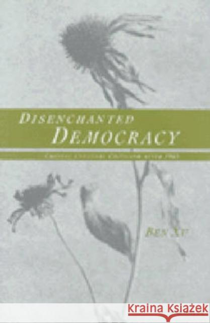 Disenchanted Democracy : Chinese Cultural Criticism After 1989 Ben Xu 9780472110629 University of Michigan Press