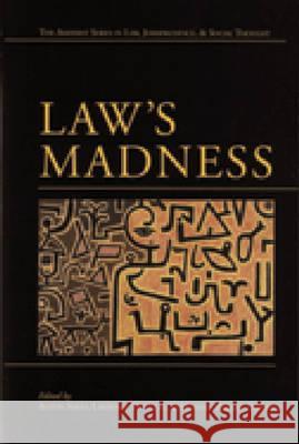 Law's Madness Austin Sarat Lawrence Douglas Martha Merrill Umphrey 9780472113293