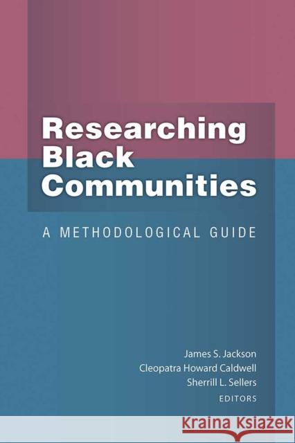 Researching Black Communities: A Methodological Guide Jackson, James S. 9780472117505 University of Michigan Press