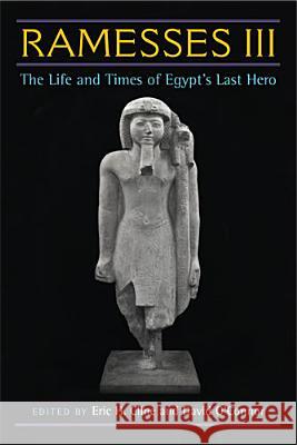 Ramesses III: The Life and Times of Egypt's Last Hero Cline, Eric H. 9780472117604 University of Michigan Press