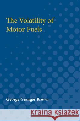 The Volatility of Motor Fuels George Brown 9780472750528