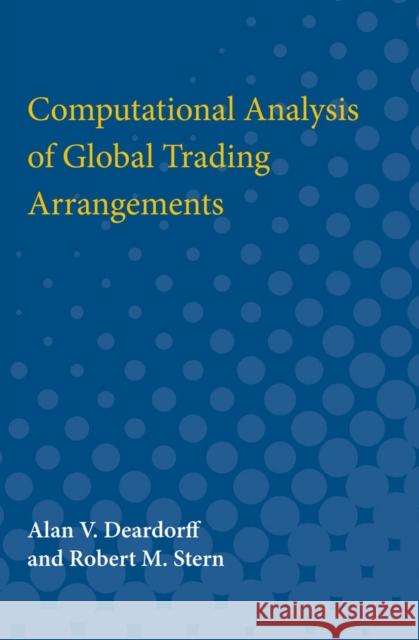 Computational Analysis of Global Trading Arrangements Alan Verne Deardorff Robert Mitchell Stern 9780472750962