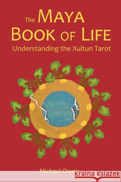 The Maya Book of Life: Understanding the Xultun Tarot Owen, Michael 9780473119898