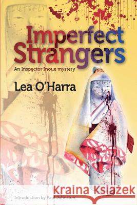 Imperfect Strangers: An Inspector Inoue mystery O'Harra, Lea 9780473333263 Fine Line Press