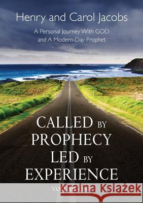 Called by Prophecy Led by Experience: Volume one Jacobs, Henry 9780473396503 Copy Press