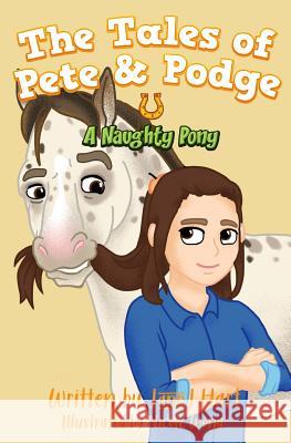 A Naughty Pony: The Tales of Pete & Podge Jackie Hart Jodie Hart 9780473461997