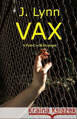 VAX: A post-covid dystopia J. Lynn 9780473558284