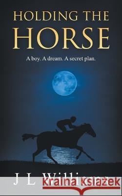 Holding The Horse J L Williams   9780473627683 Cave Books