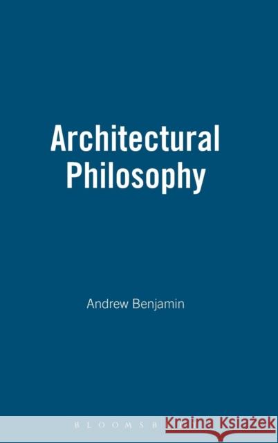 Architectural Philosophy Benjamin, Andrew 9780485004151