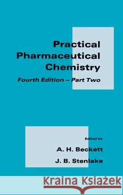 Practical Pharmaceutical Chemistry: Part II Fourth Edition Beckett, A. H. 9780485113235 0
