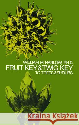 Fruit Key and Twig Key to Trees and Shrubs William M. Harlow 9780486205113 Dover Publications