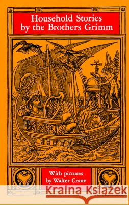 Household Stories by the Brothers Grimm Jacob Ludwig Carl Grimm Lucy Crane Walter Crane 9780486210803 Dover Publications