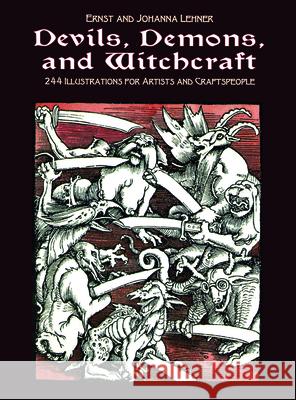 Devils, Demons, and Witchcraft: 244 Illustrations for Artists and Craftspeople Ernst Lehner Johanna Lehner 9780486227511 Dover Publications Inc.