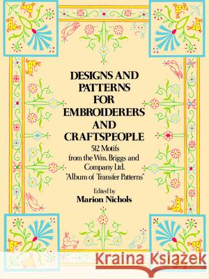 Designs and Patterns for Embroiderers and Craftspeople Briggs &. Co, William 9780486230306 Dover Publications