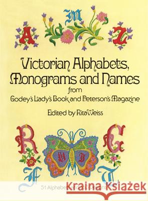 Victorian Alphabets, Monograms and Names for Needleworkers: From Godey's Lady's Book Godey's Lady's Book 9780486230726 Dover Publications