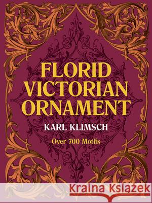 Florid Victorian Ornament Karl Klimsch Klimsch 9780486234908 Dover Publications