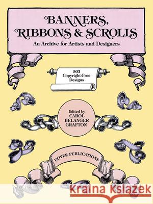 Banners, Ribbons and Scrolls Carol Belanger Grafton 9780486244433 Dover Publications