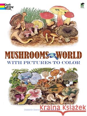 Mushrooms of the World with Pictures to Color Jeannette Bowers David Arora David Arora 9780486246437 Dover Publications