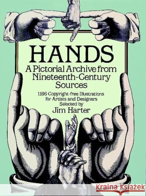 Hands: A Pictorial Archive from Nineteenth-Century Sources Harter, Jim 9780486249599 Dover Publications