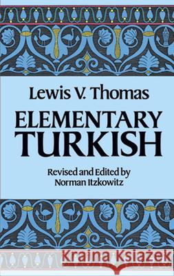 Elementary Turkish Lewis Thomas Norman Itzkowitz 9780486250649