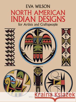 North American Indian Designs for Artists and Craftspeople Eva Wilson 9780486253411 Dover Publications