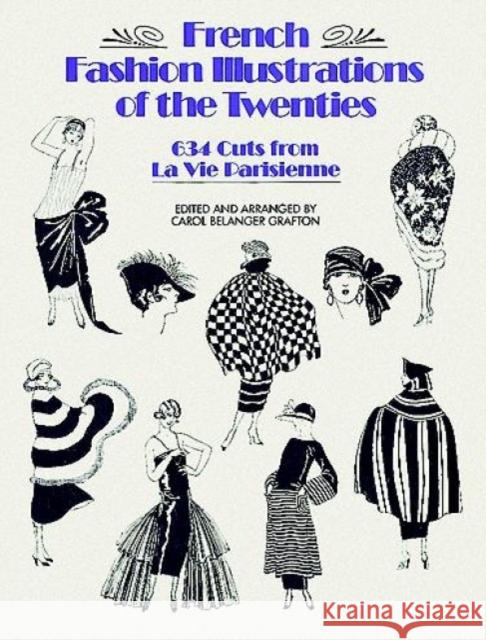 French Fashion Illustrations of the Twenties: 634 Cuts from La Vie Parisienne Grafton, Carol Belanger 9780486254586 Dover Publications