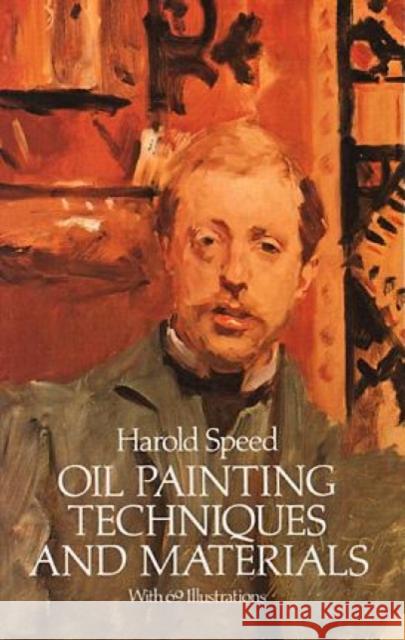 Oil Painting Techniques and Materials Harold Speed Speed 9780486255064 Dover Publications