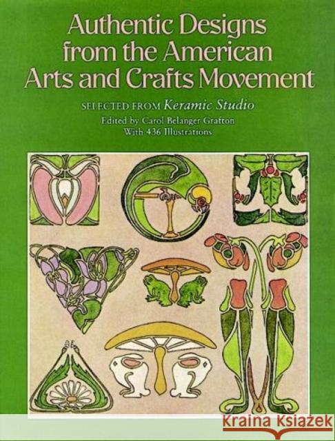 Authentic Designs from the American Arts and Crafts Movement Grafton, Carol Belanger 9780486258003 Dover Publications