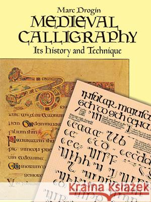 Medieval Calligraphy: Its History and Technique Drogin, Marc 9780486261423 Dover Publications