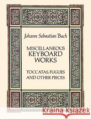 Miscellaneous Keyboard Works Johann Sebastian Bach 9780486266817 Dover Publications Inc.