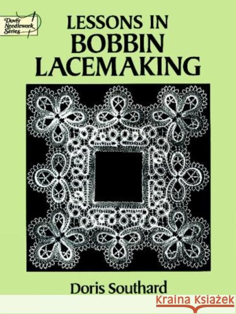 Lessons in Bobbin Lacemaking Doris Southard Southard 9780486271224 Dover Publications