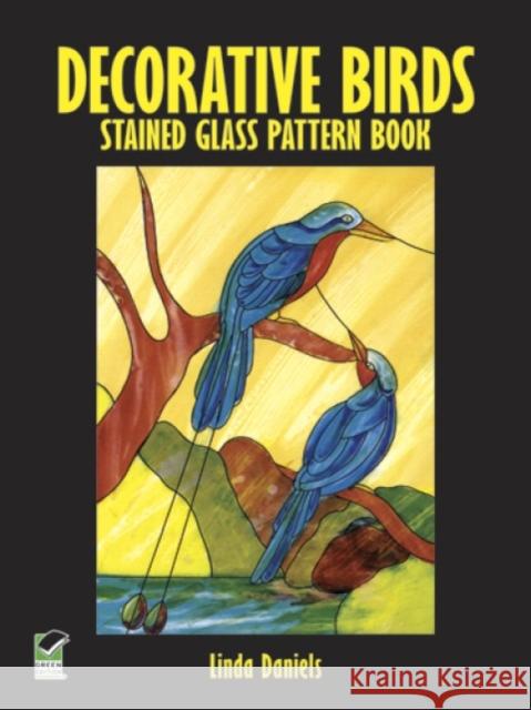 Decorative Birds Stained Glass Pattern Book Linda A. Daniels 9780486272672 Dover Publications