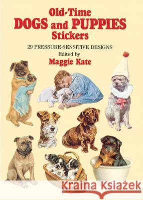 Old-Time Dogs and Puppies Stickers: 29 Pressure-Sensitive Designs Maggie Kate 9780486273587 Dover Publications