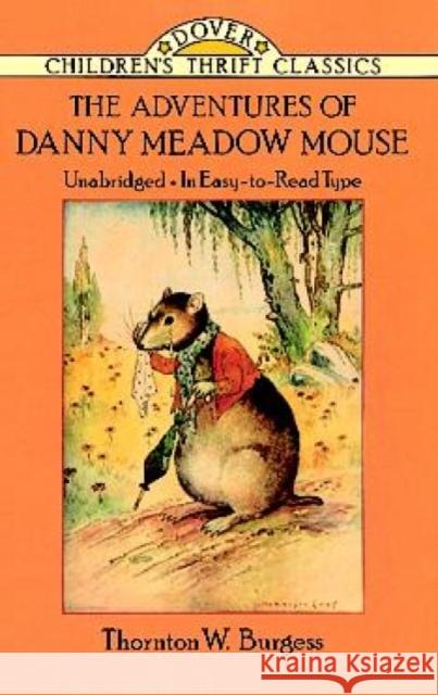 The Adventures of Danny Meadow Mouse Thornton W. Burgess Harrison Cady Thea Kliros 9780486275659 Dover Publications