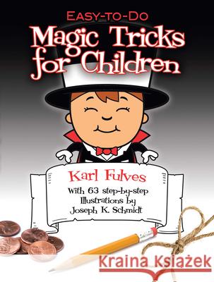 Easy-To-Do Magic Tricks for Children Fulves, Karl 9780486276137 Dover Publications