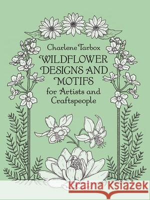 Wildflower Designs and Motifs for Artists and Craftspeople Charlene Tarbox 9780486277004 Dover Publications